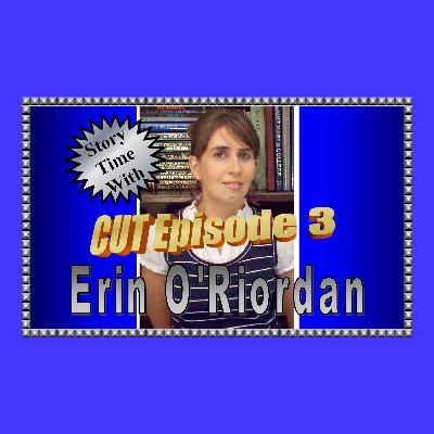 Story Time with Erin O'Riordan: CUT Episode 3