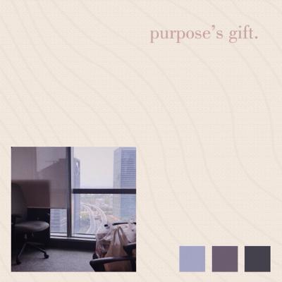 Purpose's Gift.
