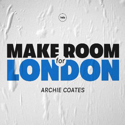 Make Room for London | Archie Coates | HTB Livestream