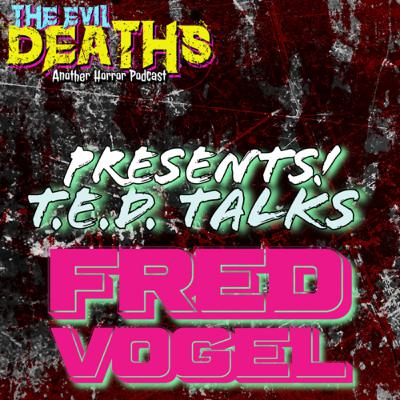 74. T.E.D. Talks: Fred Vogel.