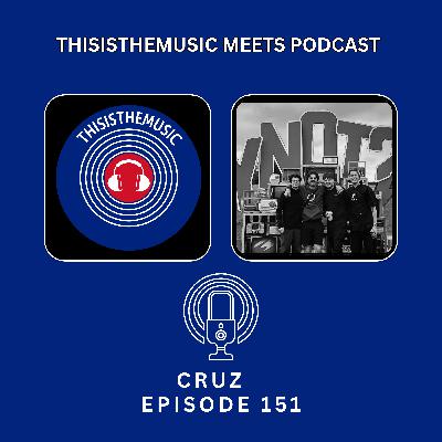 ThisIsTheMusic Meets Podcast: Cruz: Episode 151 ThisIsTheMusic Meets Podcast: Cruz: Episode 151