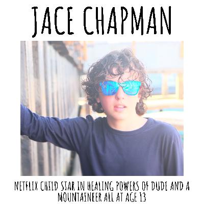 Jace Chapman- Netflix Child Star in Healing Powers of Dude and a Mountaineer all at age 13