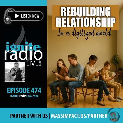 Rebuilding Relationships In A Digitized World (Ep. 474) Rebuilding Relationships In A Digitized World (Ep. 474)