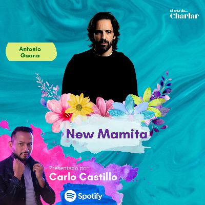 New Mamita | Antonio Gaona | Episodio Especial I