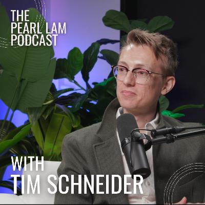 The Pearl Lam Podcast | With Tim Schneider