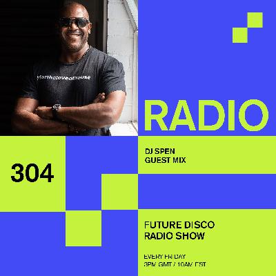 Future Disco Radio - 303 - DJ Spen Guest Mix