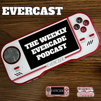 Evercast - Mar. 6th 2021 - News, Speculation & Atari Lynx Collection 1 - Evercade Podcast