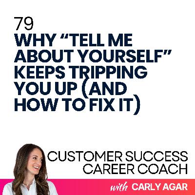 79. Why “Tell Me About Yourself” Keeps Tripping You Up (And How to Fix It)