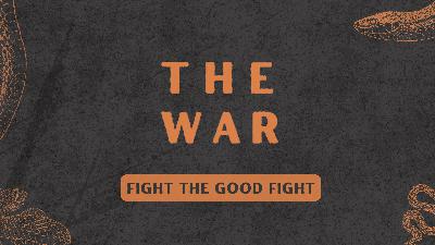 The War: Fight The Good Fight