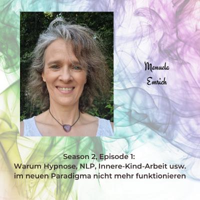 #1: Warum Hypnose, NLP, Innere-Kind-Arbeit usw. im neuen Paradigma nicht mehr funktionieren