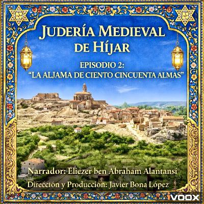 EPISODIO 2: "LA ALJAMA DE CIENTO CINCUENTA ALMAS" EPISODIO 2: "LA ALJAMA DE CIENTO CINCUENTA ALMAS"