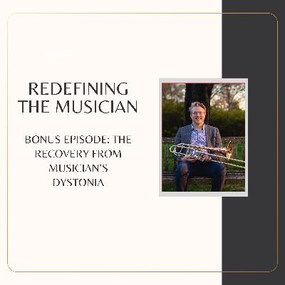 Bonus Episode 1: The Recovery from Musician's Dystonia (Paden's Story)