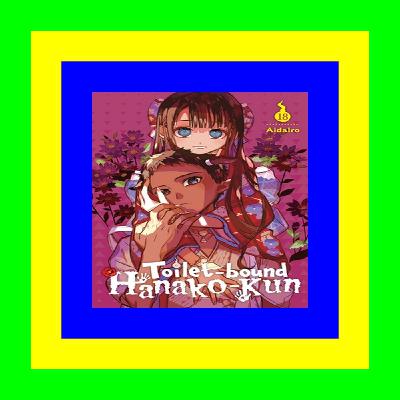 [DOWNLOAD^^][PDF] Toilet-bound Hanako-kun  Vol. 18 (Volume 18) P.D.F. DOWNLOAD