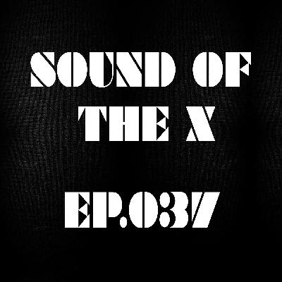 Sound Of The X Ep.37 Sound Of The X Ep.37