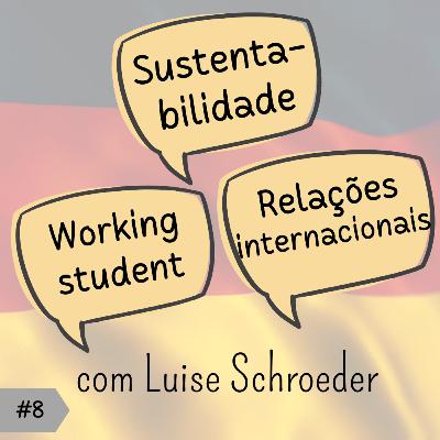 #8 Sustentabilidade na Alemanha - com Luise Schroeder #8 Sustentabilidade na Alemanha - com Luise Schroeder