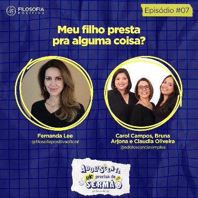 EP7 - O meu filho presta pra alguma coisa? - Adolescente não precisa de sermão