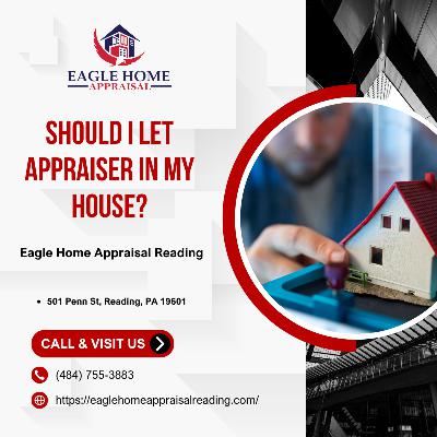 Should I Let Appraiser In My House?