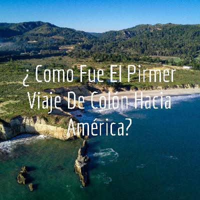 Podcast: ¿como fue el primer viaje de Colón hacia América?