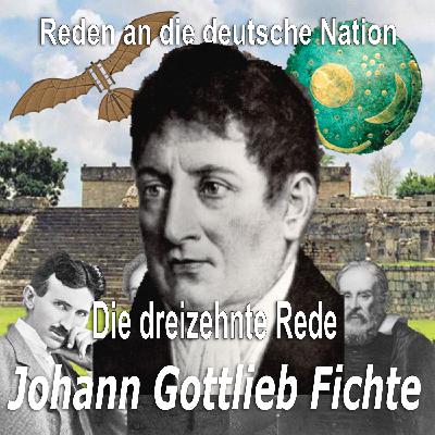 Folge 19_23 – Johann Gottlieb Fichte - Reden an die deutsche Nation (Dreizehnte Rede 1806)