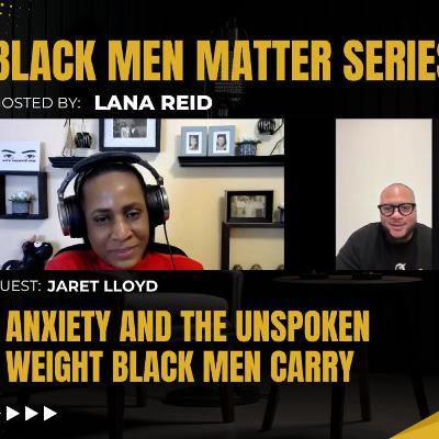 Black Men Matter Series: Anxiety and the Unspoken Weight Black Men Carry | Jaret Lloyd Black Men Matter Series: Anxiety and the Unspoken Weight Black Men Carry | Jaret Lloyd