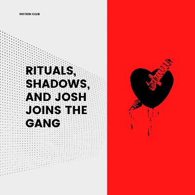 Rituals, Shadows, and Josh Joins the Gang Rituals, Shadows, and Josh Joins the Gang