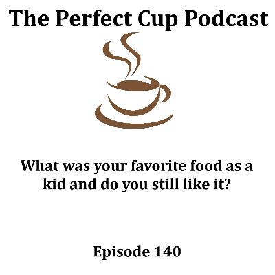 What was your favorite food as a kid and do you still like it? What was your favorite food as a kid and do you still like it?