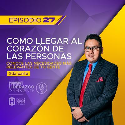 EP 27 - CONOCE LAS NECESIDADES MÁS RELEVANTES DE TU GENTE II