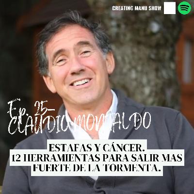 #25 - CLAUDIO MONTALDO - Estafa y Cáncer. 12 Herramientas Para Salir Mas Fuerte de la Tormenta #25 - CLAUDIO MONTALDO - Estafa y Cáncer. 12 Herramientas Para Salir Mas Fuerte de la Tormenta