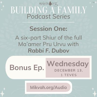 Building a Family, Bonus Episode: Maamer Pru Urvu By Rabbi F. Dubov Building a Family, Bonus Episode: Maamer Pru Urvu By Rabbi F. Dubov