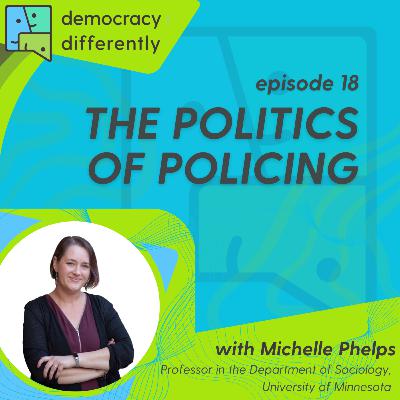The Politics of Policing with Michelle Phelps The Politics of Policing with Michelle Phelps