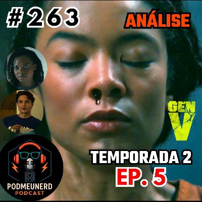 #263 - GEN V - 2X05 - Novo poder da Marie? - ANÁLISE - Feat. Canal Ouvi Dizer #263 - GEN V - 2X05 - Novo poder da Marie? - ANÁLISE - Feat. Canal Ouvi Dizer