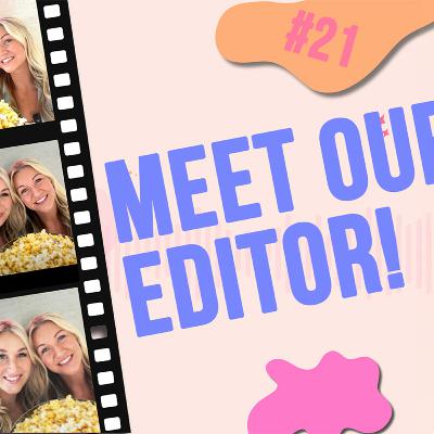 #21 - The Final Cut: Meet Our Editor!