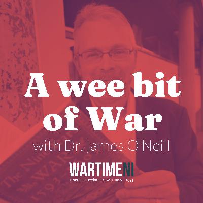 13: Defence Heritage in Northern Ireland with Dr. James O'Neill