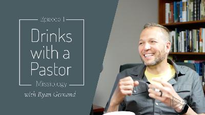 Ryan Gernand on Missiology Ryan Gernand on Missiology