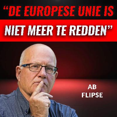 "De EU Is Niet Meer Te Redden" Met Ab Flipse (#089)