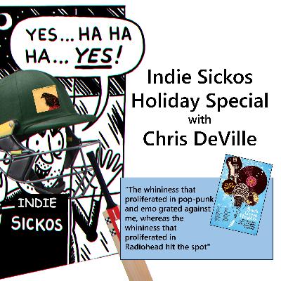 Bonus Holiday Episode - Indie Sickos with Chris DeVille