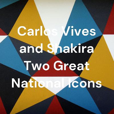 Let's talk about two great sound icons - Carlos Vives and Shakira
