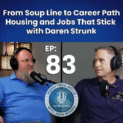 Episode 83: From Soup Line to Career Path: Housing and Jobs That Stick with Daren Strunk Episode 83: From Soup Line to Career Path: Housing and Jobs That Stick with Daren Strunk