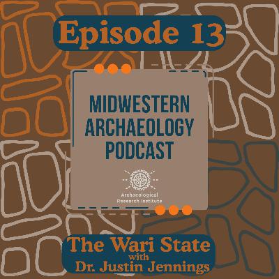 Episode 13: The Wari State: Noble Houses, Psychedelic Feasting, and Staff Deities with Dr. Justin Jennings