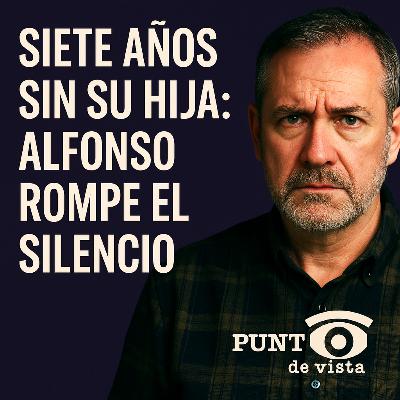 Siete años sin su hija: Alfonso rompe el silencio