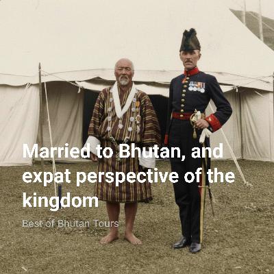 Married to Bhutan, and expat perspective of the kingdom Married to Bhutan, and expat perspective of the kingdom