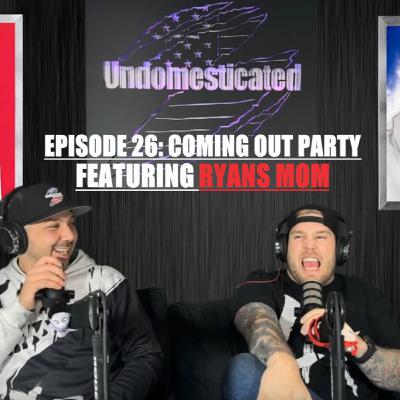 Episode 26: Coming Out Party Ft. Ryans Mom Episode 26: Coming Out Party Ft. Ryans Mom