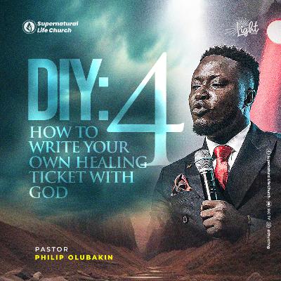 How to Write Your Own Healing Ticket With God (4) - Pastor Philip Olubakin How to Write Your Own Healing Ticket With God (4) - Pastor Philip Olubakin