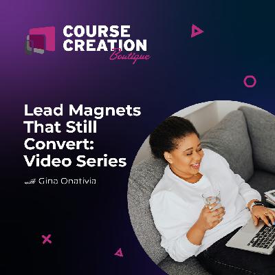 #229: Lead Magnets That Still Convert: Video Series