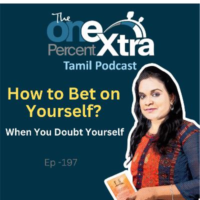 How to Bet on Yourself?| Ep-197 | Tamil Motivation & Productivity Podcast | Shyamala Gandhimani How to Bet on Yourself?| Ep-197 | Tamil Motivation & Productivity Podcast | Shyamala Gandhimani
