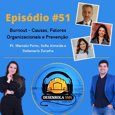 Episódio #51 - Burnout — Causas, Fatores Organizacionais e Prevenção (Marcelo Porto, Sofia Almeida, Stelamaris Zanatta)