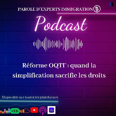 Réforme OQTF : quand la simplification sacrifie les droits Réforme OQTF : quand la simplification sacrifie les droits