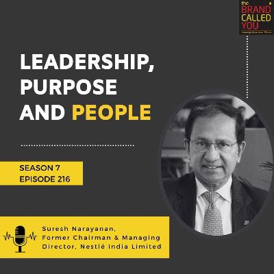 Leadership, Purpose, and People: Suresh Narayanan, Former Chairman and Managing Director of Nestlé India Leadership, Purpose, and People: Suresh Narayanan, Former Chairman and Managing Director of Nestlé India