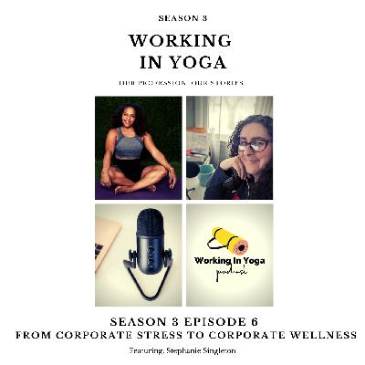 From Corporate Stress to Corporate Wellness.  A journey with Stephanie Singleton