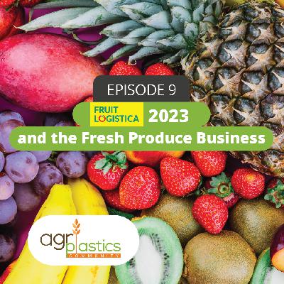 Fruit Logistica 2023 and the Fresh Produce Business